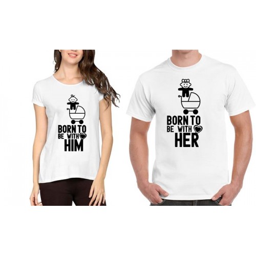 Born To Be With Her Born To Be With Him Couple Graphic Printed T-shirt