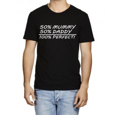 50% Mummy 50% Daddy 100% Perfect Graphic Printed T-shirt