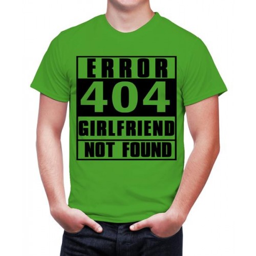 Error 404 Girlfriend Not Found Graphic Printed T-shirt