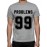 99 Problems Graphic Printed T-shirt