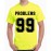 99 Problems Graphic Printed T-shirt