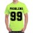 99 Problems Graphic Printed T-shirt