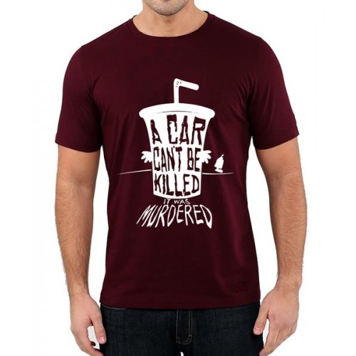 A Car Can't Be Killed It Was Murdered Graphic Printed T-shirt