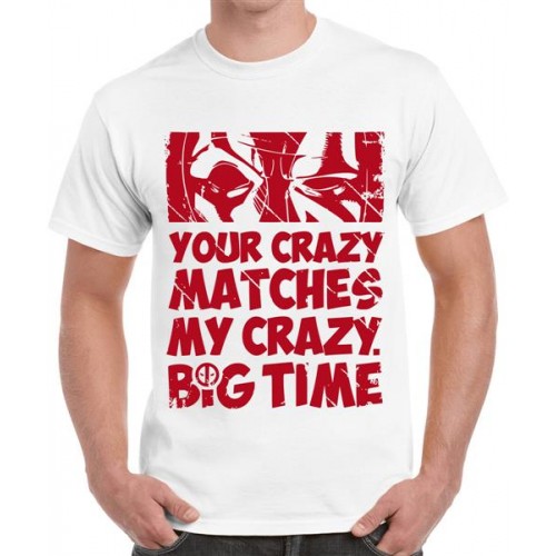 Your Crazy Matches My Crazy Big Time Graphic Printed T-shirt