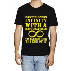 Don't Discuss Infinity With A Mathematician You Will Never Hear The End Of It Graphic Printed T-shirt