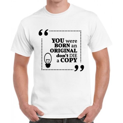 You Were Born An Original Don't Die A Copy Graphic Printed T-shirt