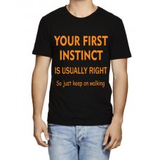 Your First Instinct Is Usually Right So Just Keep On Walking Graphic Printed T-shirt