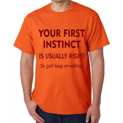 Your First Instinct Is Usually Right So Just Keep On Walking Graphic Printed T-shirt
