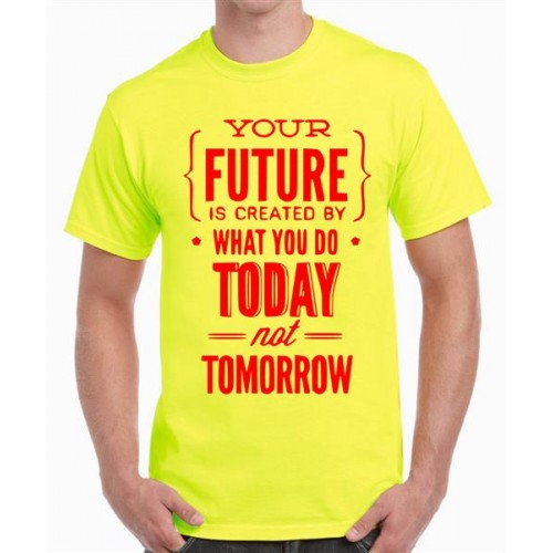 Your Future Is Created By What You Do Today Not Tomorrow Graphic Printed T-shirt