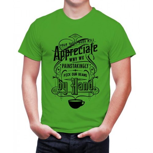 Your Taste Buds Will Appreciate Why We Painstakingly Pick Our Beans By Hand Graphic Printed T-shirt