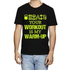 Your Workout Is My Warm Up Graphic Printed T-shirt
