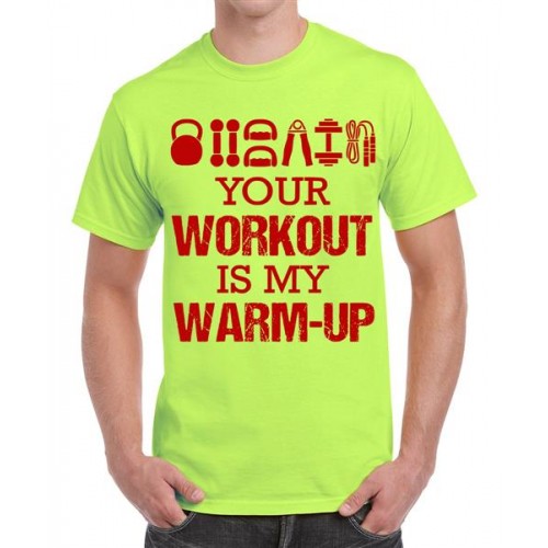 Your Workout Is My Warm Up Graphic Printed T-shirt