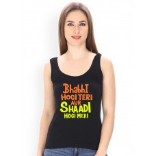 Bhabhi Hogi Teri Aur Shaadi Hogi Meri Graphic Printed Tank Tops