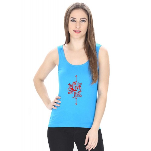 I Want To Live Not Just Survive Graphic Printed Tank Tops