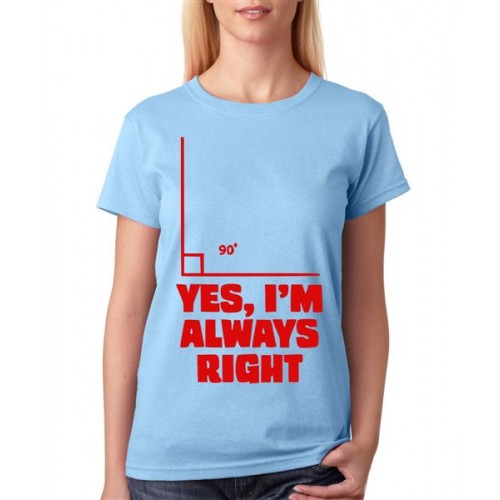 Yes I Am Always Right Math Teacher Graphic Printed T-shirt