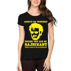 Always Be Yourself Unless You Can Be Rajnikant Then Always Be Rajnikant Graphic Printed T-shirt
