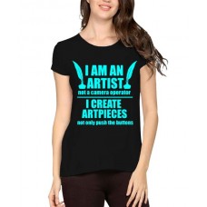 I Am An Artist Not A Camera Operator Graphic Printed T-shirt