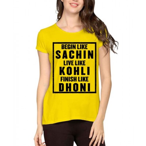 Begin Like Sachin Live Like Kohli Finish Like Dhoni Graphic Printed T-shirt
