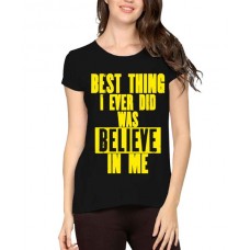 Best Thing I Ever Did Was Believe In Me Graphic Printed T-shirt