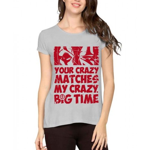 Your Crazy Matches My Crazy Big Time Graphic Printed T-shirt