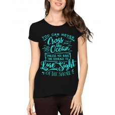 You Can Never Cross The Ocean Unless You Have The Courage To Lose Sight Of The Shore Graphic Printed T-shirt