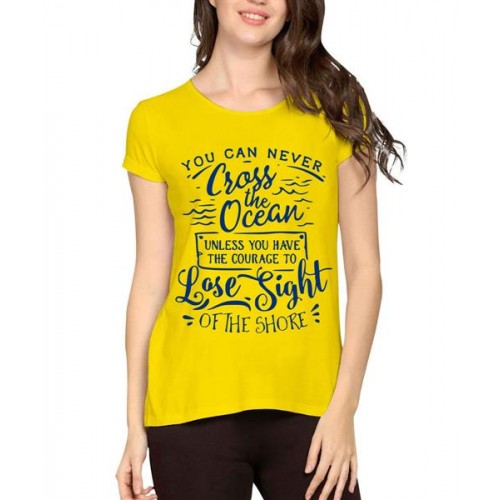 You Can Never Cross The Ocean Unless You Have The Courage To Lose Sight Of The Shore Graphic Printed T-shirt