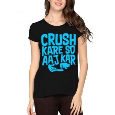 Crush Kare So Aaj Kar Graphic Printed T-shirt