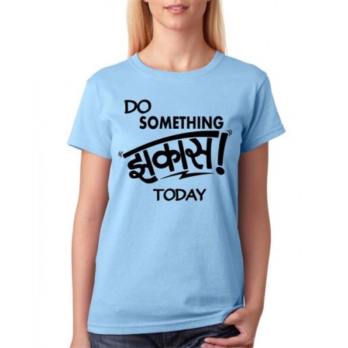 Do Something Jhakaas Today Graphic Printed T-shirt