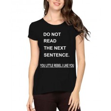 Do Not Read The Next Sentence You Little Rebel I Like You Graphic Printed T-shirt