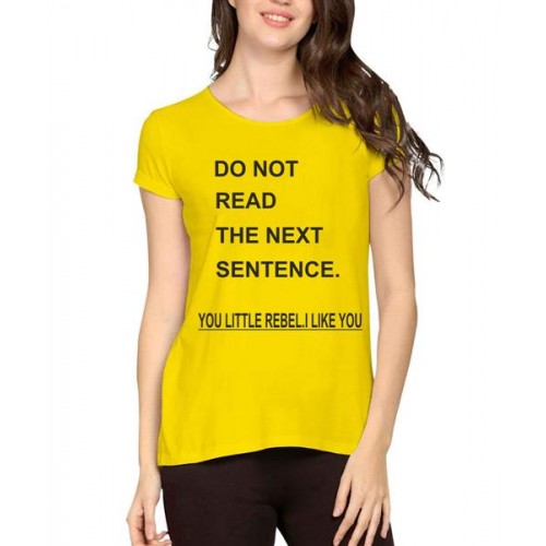 Do Not Read The Next Sentence You Little Rebel I Like You Graphic Printed T-shirt