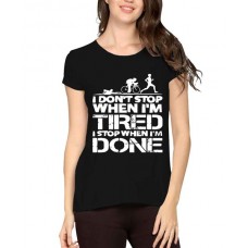 I Don't Stop When I'M Tired I Stop When I'M Done Graphic Printed T-shirt