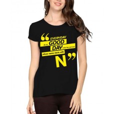 Everyday Is A Good Day With The Person Whose Name Starts With N Graphic Printed T-shirt