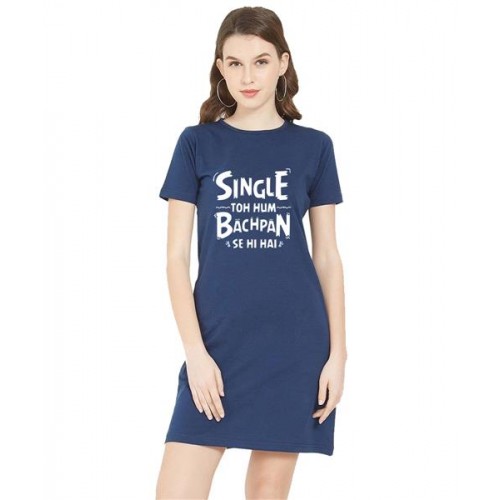 Single Toh Hum Bachpan Se Hi Hai Graphic Printed T-shirt Dress