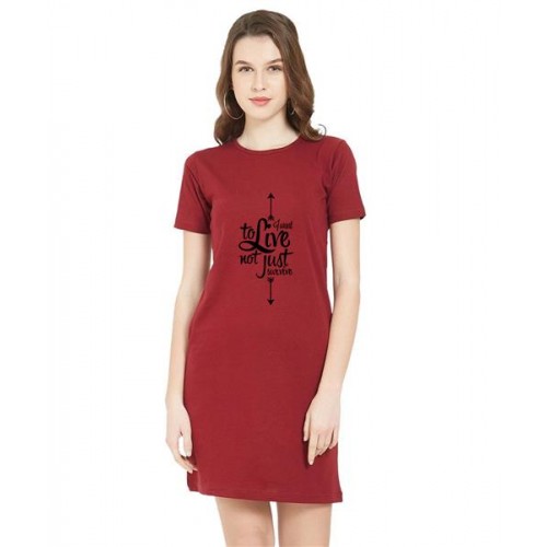 I Want To Live Not Just Survive Graphic Printed T-shirt Dress