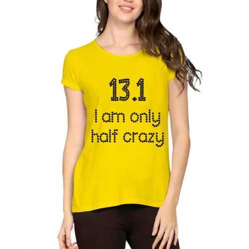 I Am Only Half Crazy 13.1 Graphic Printed T-shirt