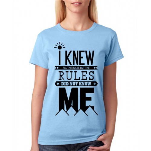 I Knew All The Rules But The Rules Did Not Know Me Graphic Printed T-shirt