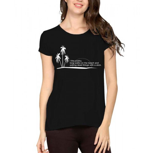 I Like Poetry Long Walks On The Beach And Poking Dead Things With A Stick Graphic Printed T-shirt