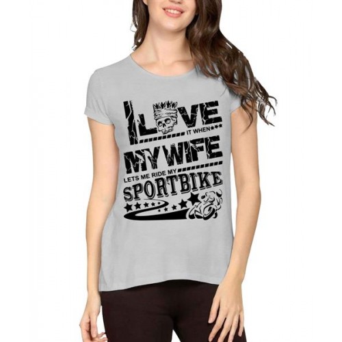 I Love It When My Wife Lets Me Ride My Sport Bike Graphic Printed T-shirt