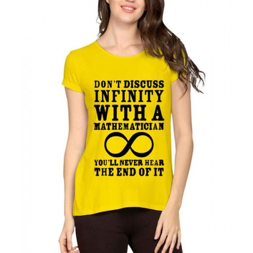 Don't Discuss Infinity With A Mathematician You Will Never Hear The End Of It Graphic Printed T-shirt