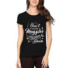 Don't Let The Muggles Get You Down Graphic Printed T-shirt