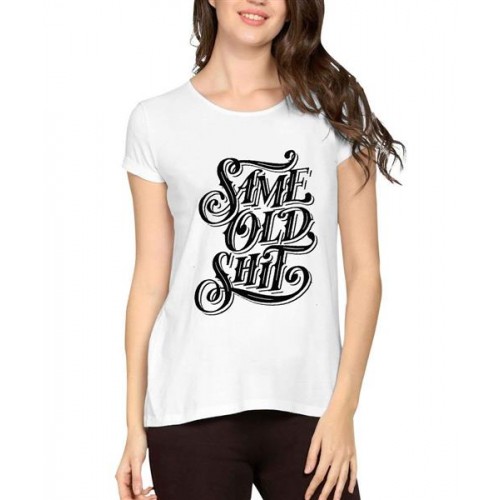 Women's Cotton Biowash Graphic Printed Half Sleeve T-Shirt - Same Old Shit