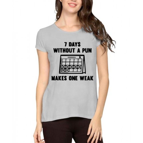 7 Days Without A Pun Makes One Weak Graphic Printed T-shirt