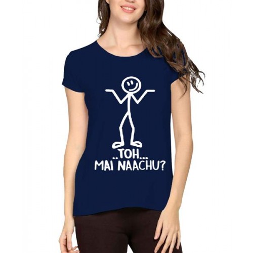 Women's Cotton Biowash Graphic Printed Half Sleeve T-Shirt - TOH MAI NAACHU