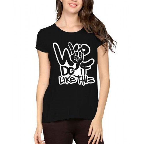 Women's Cotton Biowash Graphic Printed Half Sleeve T-Shirt - We Do If Like This