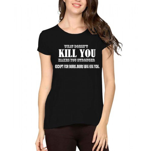 Women's Cotton Biowash Graphic Printed Half Sleeve T-Shirt - What Doesn't Kill You