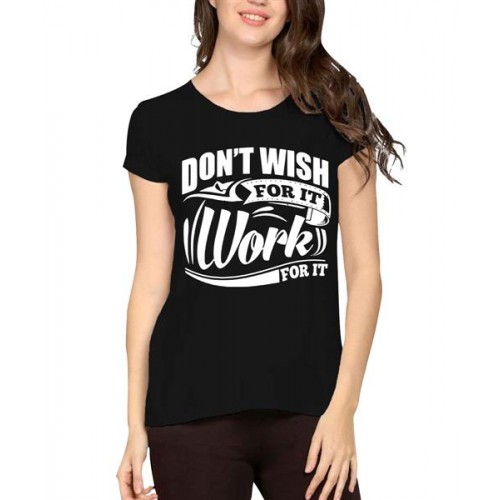 Don't Wish For It Work For It Graphic Printed T-shirt