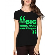Dream Big Work Hard Make It Happen Graphic Printed T-shirt