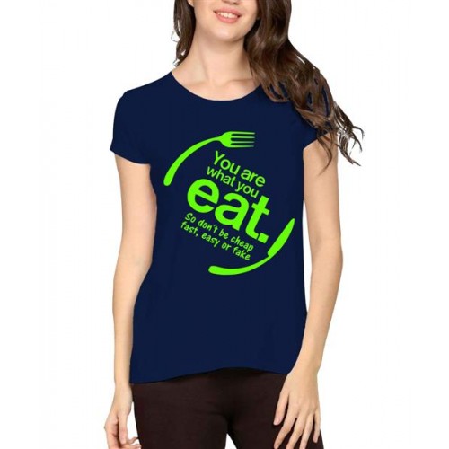 Women's Cotton Biowash Graphic Printed Half Sleeve T-Shirt - You Are What You Eat