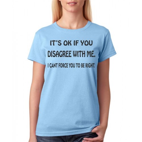 Women's Cotton Biowash Graphic Printed Half Sleeve T-Shirt - You Disagree With Me