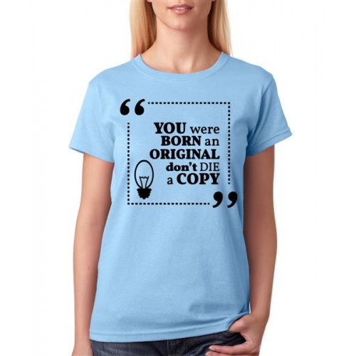 You Were Born An Original Don't Die A Copy Graphic Printed T-shirt